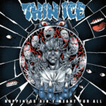 THIN ICE - Happiness Ain't Meant For All (Artwork by @ouchfinger)