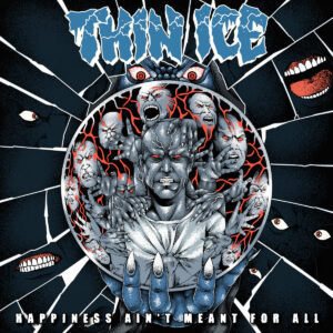 THIN ICE - Happiness Ain't Meant For All (Artwork by @ouchfinger)