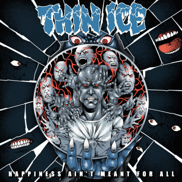 THIN ICE - Happiness Ain't Meant For All (Artwork by @ouchfinger)